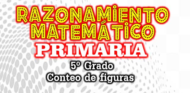 Fichas de razonamiento matemático en conteo de figuras para 5to grado de primaria.